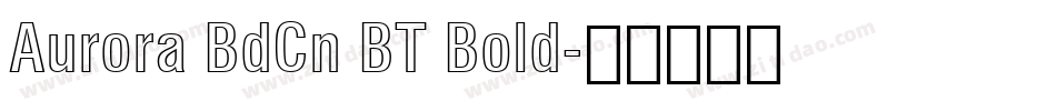 Aurora BdCn BT Bold字体转换